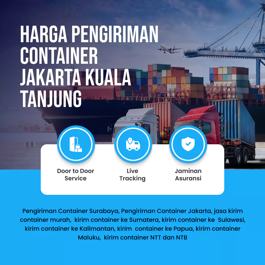 Harga Pengiriman Container Jakarta Kuala Tanjung