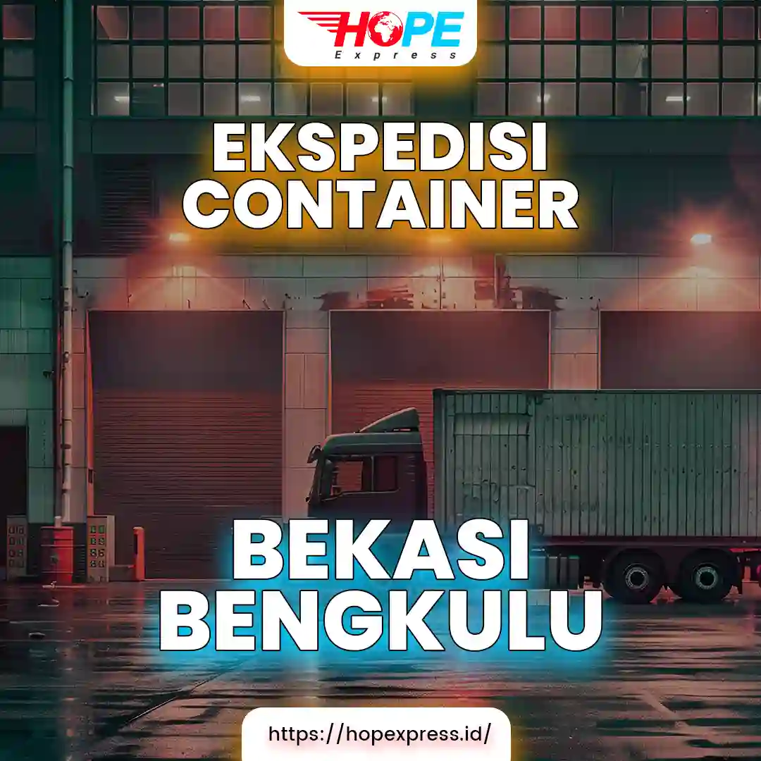 Ekspedisi Container Bekasi Bengkulu