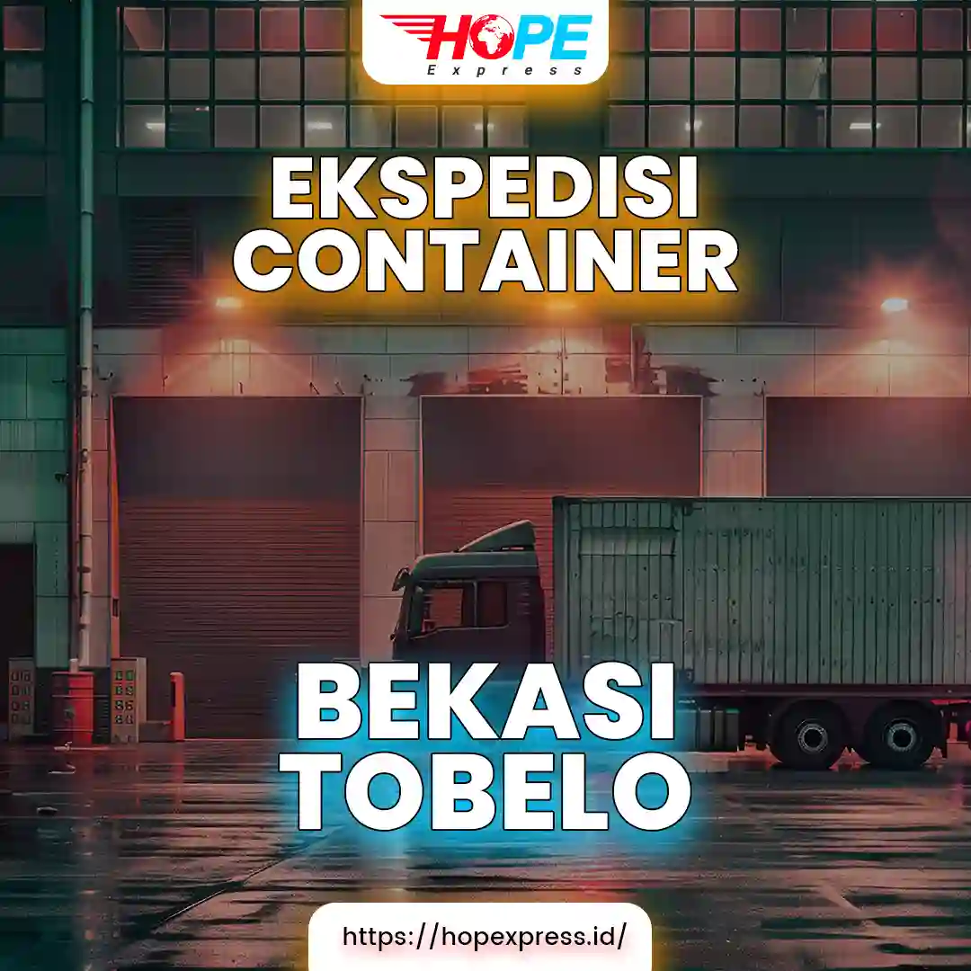 Ekspedisi Container Bekasi Tobelo