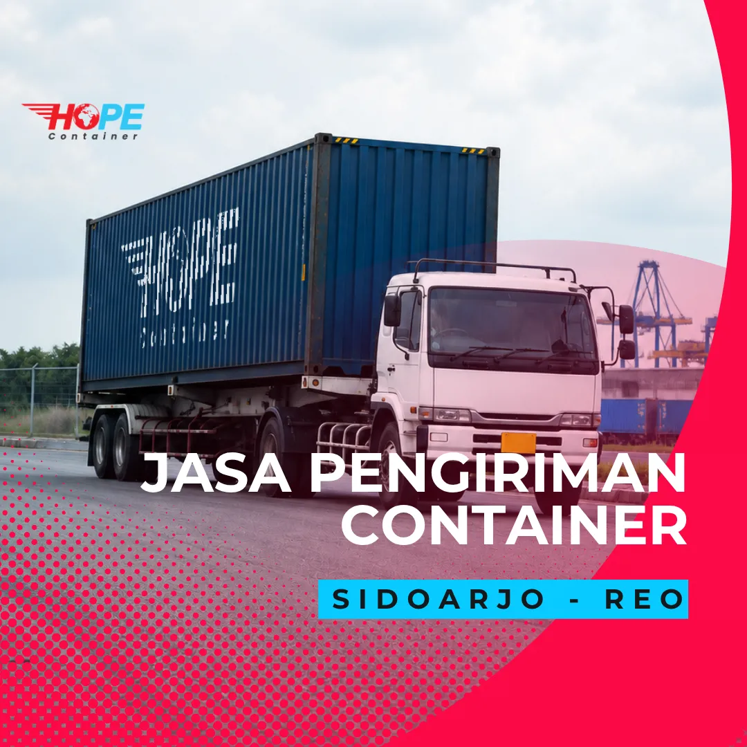Jasa Pengiriman Container dari Sidoarjo ke Reo