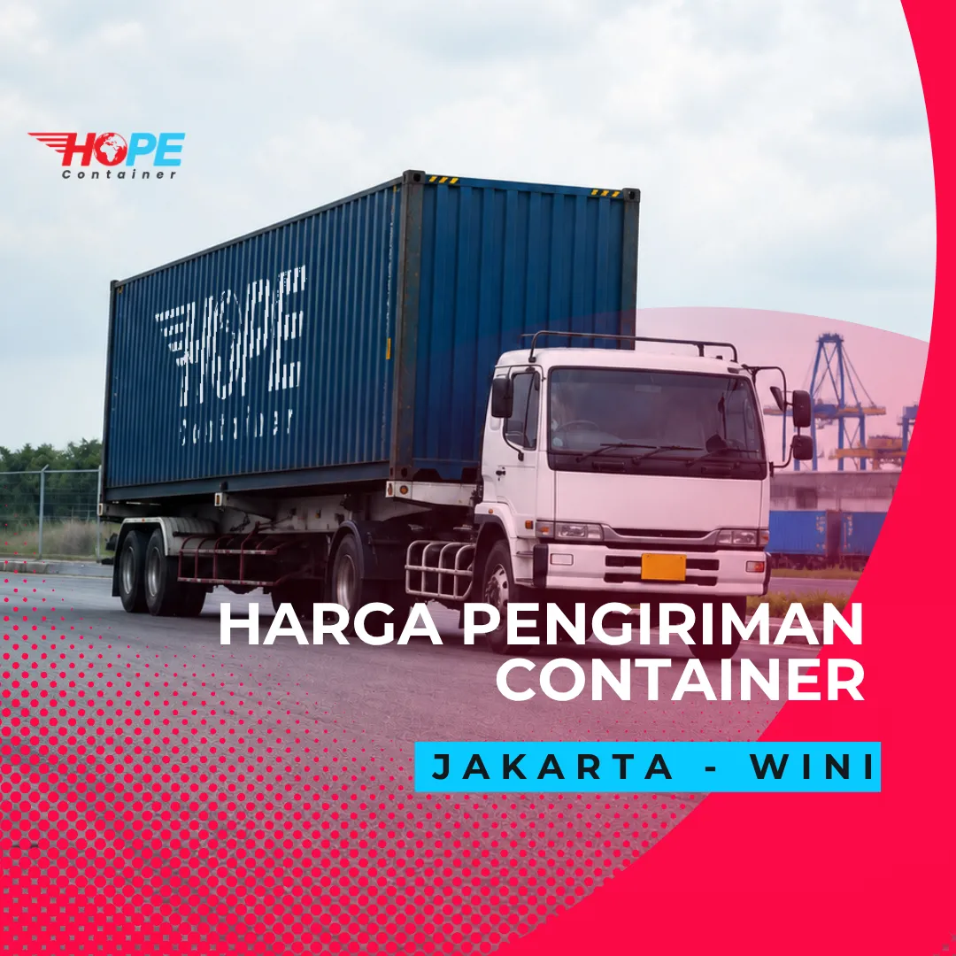 Harga Pengiriman Container dari Jakarta ke Wini